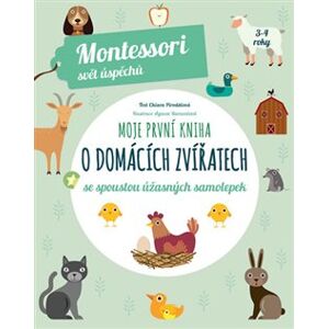 Moje první kniha o domácích zvířatech. Montessori se spoustou úžasných samolepek - Chiara Piroddi