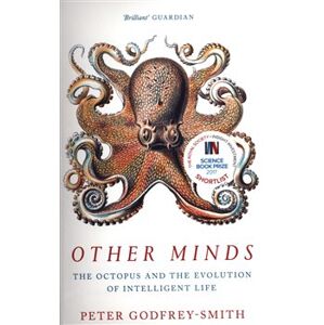 Other Minds : The Octopus and the Evolution of Intelligent Life - Peter Godfrey-Smith