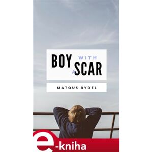 Boy With a Scar - Matouš Rýdel e-kniha