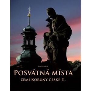 Posvátná místa zemí Koruny české II. - Petr Dvořáček