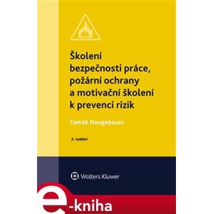 Školení bezpečnosti práce, požární ochrany a motivační školení k prevenci rizik - Tomáš Neugebauer e-kniha