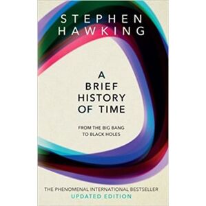 A Brief History of Time. From The Big Bang To Black Holes - Stephen Hawking