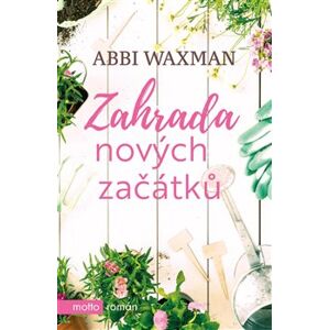 Zahrada nových začátků - Abbi Waxman