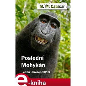 Poslední Mohykán. leden-březen 2018 - M.M. Cabicar e-kniha