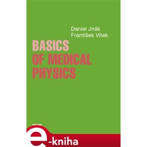 Basics of Medical Physics - Daniel Jirák, František Vítek e-kniha