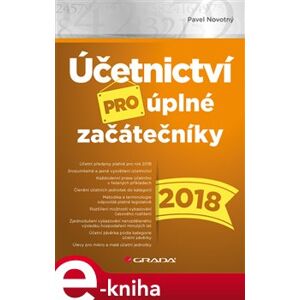 Účetnictví pro úplné začátečníky 2018 - Pavel Novotný e-kniha