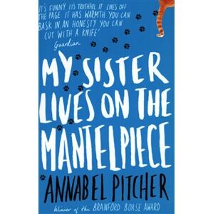 My Sister Lives on the Mantelpiece - Annabel Pitcherová