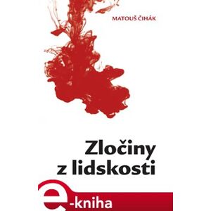 Zločiny z lidskosti - Matouš Čihák e-kniha