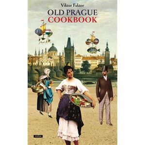 Old Prague Cookbook - Viktor Faktor, Anna Novotná