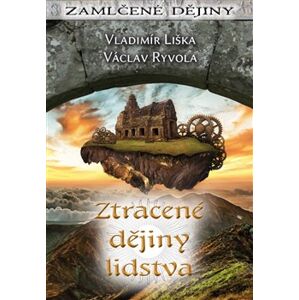 Ztracené dějiny lidstva - Vladimír Liška, Václav Ryvola