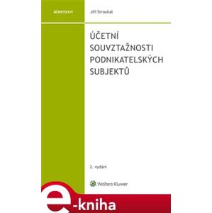 Účetní souvztažnosti podnikatelských subjektů - 2. vydání - Jiří Strouhal e-kniha