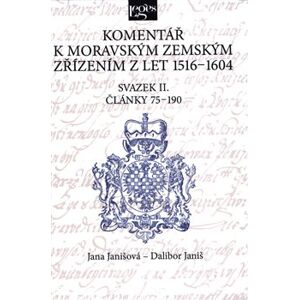 Komentář k moravským zemským zřízením z let 1516-1604. Svazek II. Články 75-190 - Dalibor Janiš, Jana Janišová
