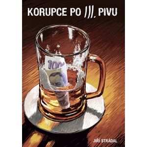 Korupce po III. pivu - Jiří Strádal
