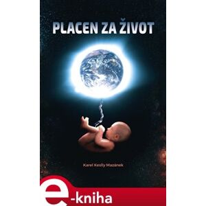 Placen za život - Karel Keslly Mazánek e-kniha