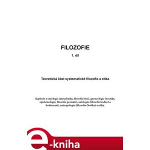 Filozofie 1. - Teoretická část systematické filozofie a etika - Jan Volf e-kniha