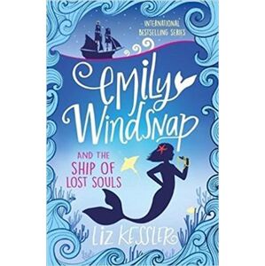 Emily Windsnap and the Ship of Lost Souls: Book 6 - Liz Kesslerová