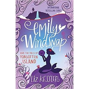 Emily Windsnap and the Fate of Forgotten Island: Book 7 - Liz Kesslerová