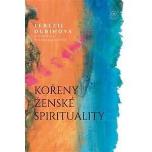 Kořeny ženské spirituality - Terezie Dubinová