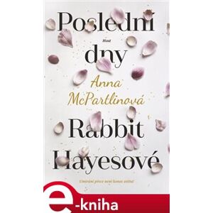 Poslední dny Rabbit Hayesové - Anna McPartlinová e-kniha