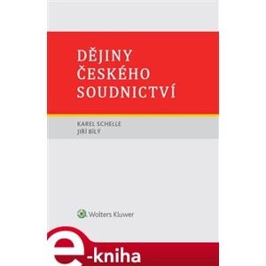 Dějiny českého soudnictví - Karel Schelle, Jiří Bílý e-kniha