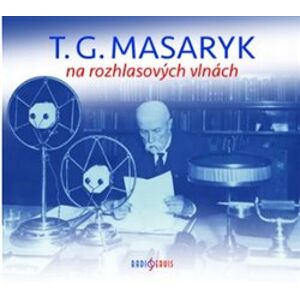 T. G. Masaryk na rozhlasových vlnách, CD - Tomáš Garrigue Masaryk