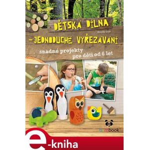 Dětská dílna - jednoduché vyřezávání - Mareike Grünová e-kniha