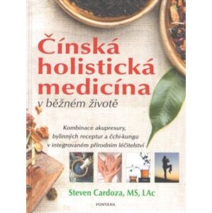Čínská holistická medicína v běžném životě - Steven Cardoza