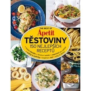 The Best of Apetit III. - Těstoviny 150 nejlepších receptů
