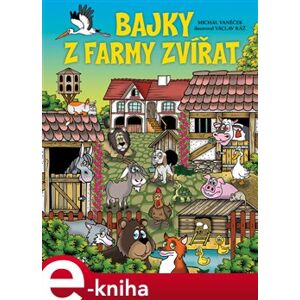 Bajky z farmy zvířat - Michal Vaněček e-kniha