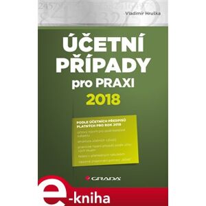 Účetní případy pro praxi 2018 - Vladimír Hruška e-kniha