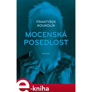 Mocenská posedlost - František Koukolík e-kniha