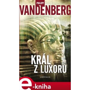 Král z Luxoru - Philipp Vandenberg e-kniha