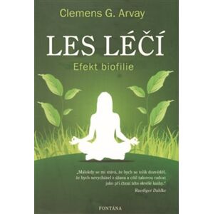 Les léčí - Efekt biofilie - Clemens G. Arvay