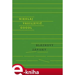 Bláznovy zápisky - Nikolaj Vasiljevič Gogol e-kniha