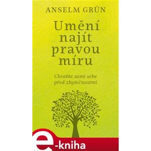 Umění najít pravou míru - Anselm Grün, Grün Anselm e-kniha