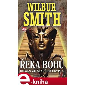 Řeka Bohů I.. Román ze starého Egypta - Wilbur Smith e-kniha