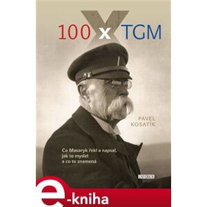 100 x TGM - Pavel Kosatík e-kniha