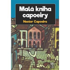 Malá kniha capoeiry - Nestor Capoeira