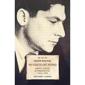 Neviditelné písmo. Druhý svazek autobiografie 1932-1940 - Arthur Koestler