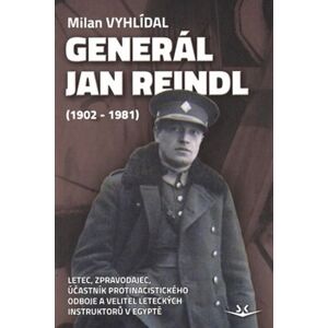 Generál Jan Reindl (1902-1981) - Milan Vyhlídal