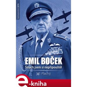 Emil Boček. Strach jsem si nepřipouštěl - Jiří Plachý e-kniha