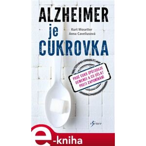 Alzheimer je cukrovka - Kurt Mosetter, Anna Caveliusová e-kniha