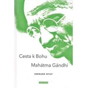 Cesta k Bohu. Sebrané spisy - Mahátma Gándhí