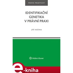 Identifikační genetika v právní praxi - Jiří Kožina e-kniha