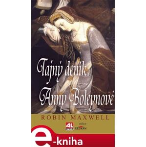 Tajný deník Anny Boleynové - Robin Maxwell e-kniha