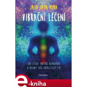 Vibrační léčení - Jaya Jaya Myra e-kniha