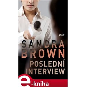 Poslední interview - Sandra Brown e-kniha