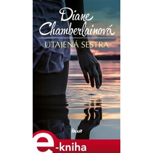 Utajená sestra - Diane Chamberlainová e-kniha