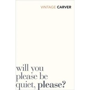 Will You Please Be Quiet, Please? - Raymond Carver