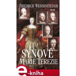 Synové Marie Terezie - Friedrich Weissensteiner